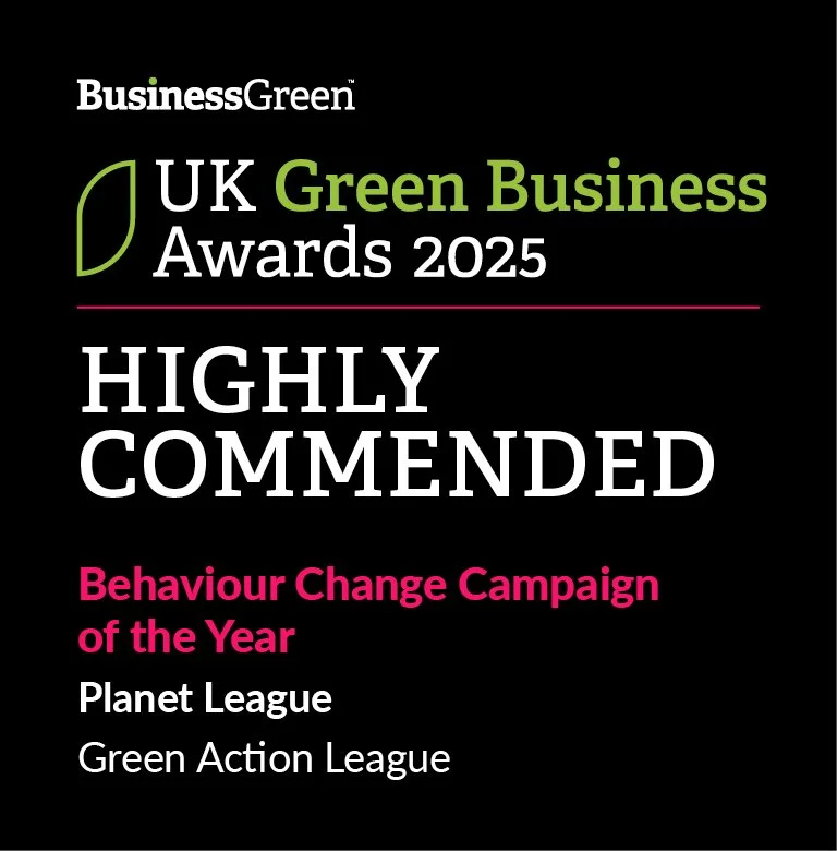 Planet League Highly Commended in the Behaviour Change Campaign category at the UK Green Business Awards